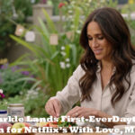 Meghan Markle’s Netflix Series